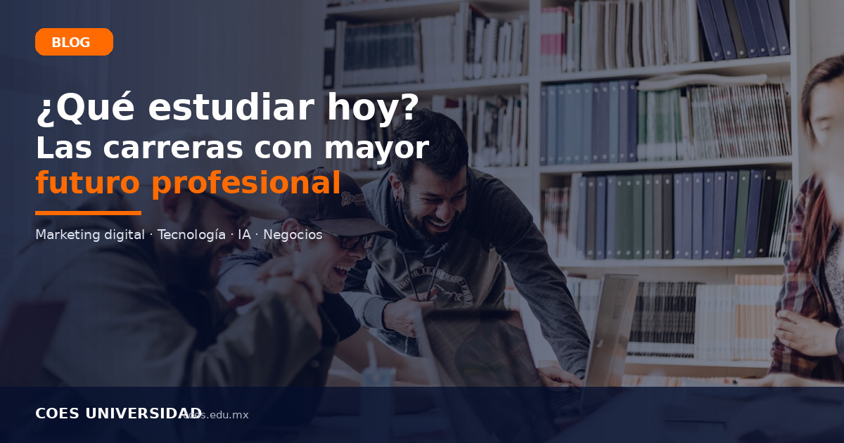 ¿Qué estudiar hoy? Las carreras con mayor futuro profesional